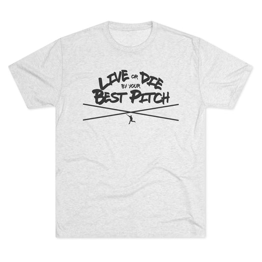 Live or Die by Your Best Pitch Graphic Tee - Black Lettering