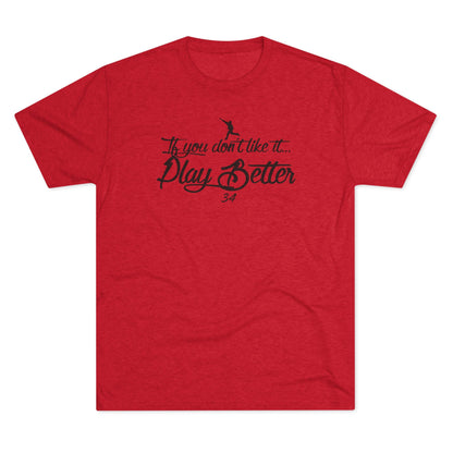 If You Don't Like It Play Better Graphic Tee - Black Lettering