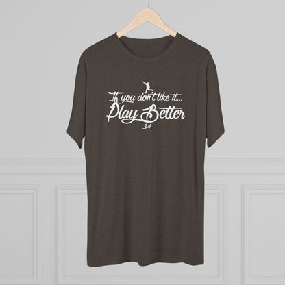 If you don't Like it Play Better Graphic Tee - White Lettering