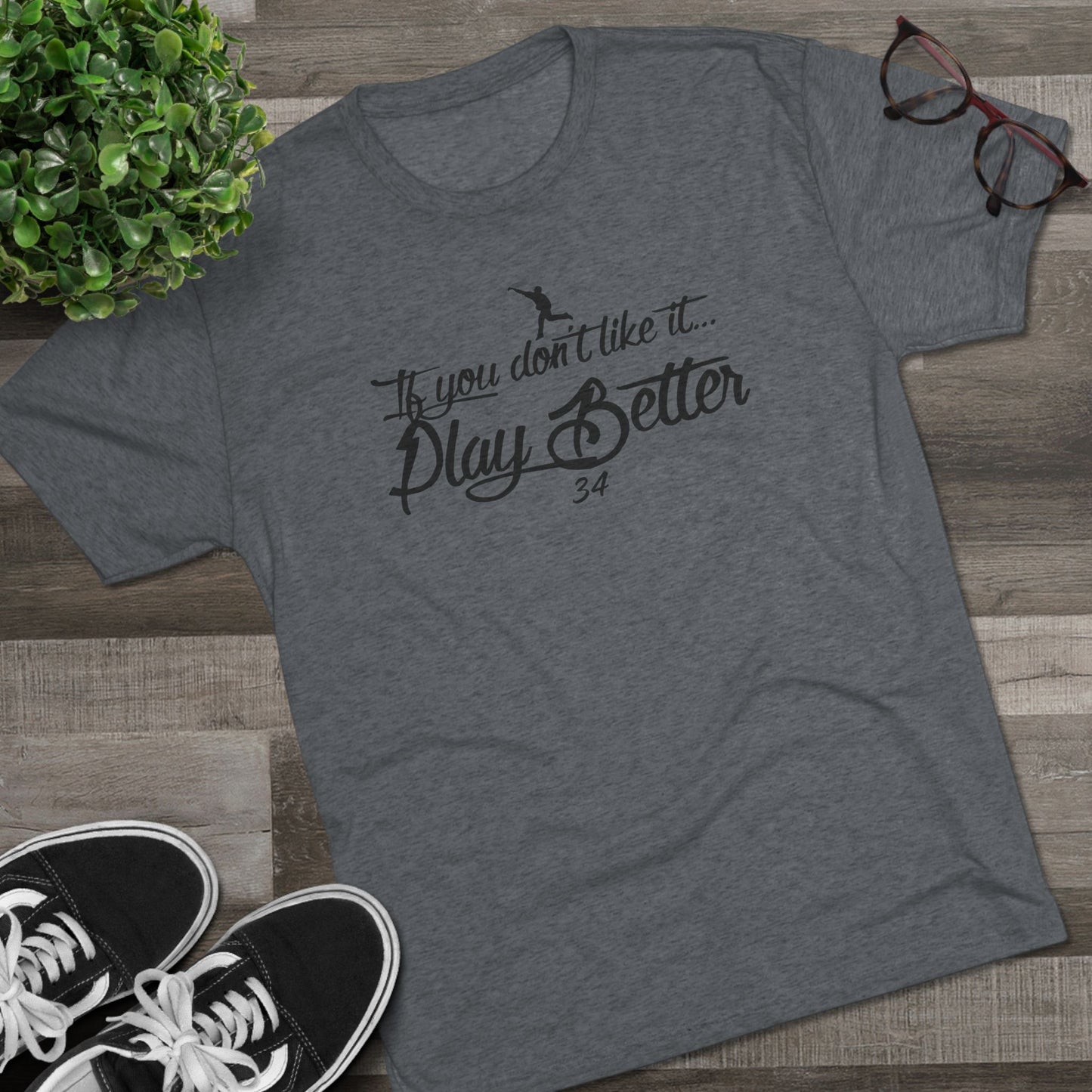 If You Don't Like It Play Better Graphic Tee - Black Lettering