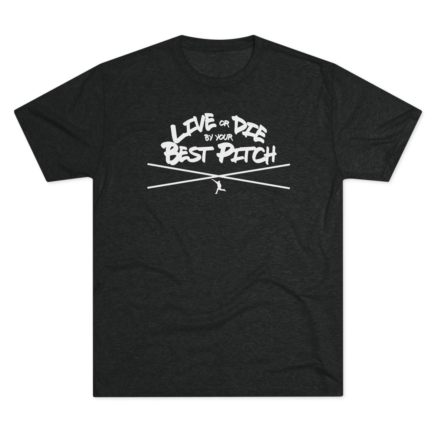 Live or Die by Your Best Pitch Graphic Tee - White Lettering