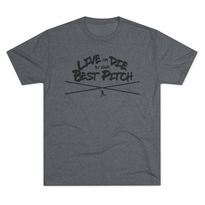 Live or Die by Your Best Pitch Graphic Tee - Black Lettering