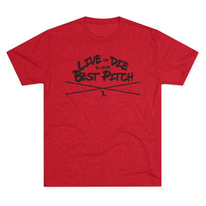 Live or Die by Your Best Pitch Graphic Tee - Black Lettering