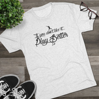 If You Don't Like It Play Better Graphic Tee - Black Lettering