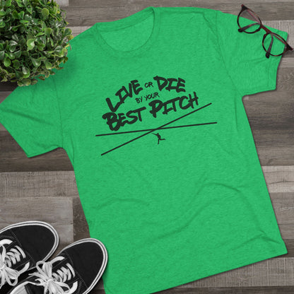 Live or Die by Your Best Pitch Graphic Tee - Black Lettering