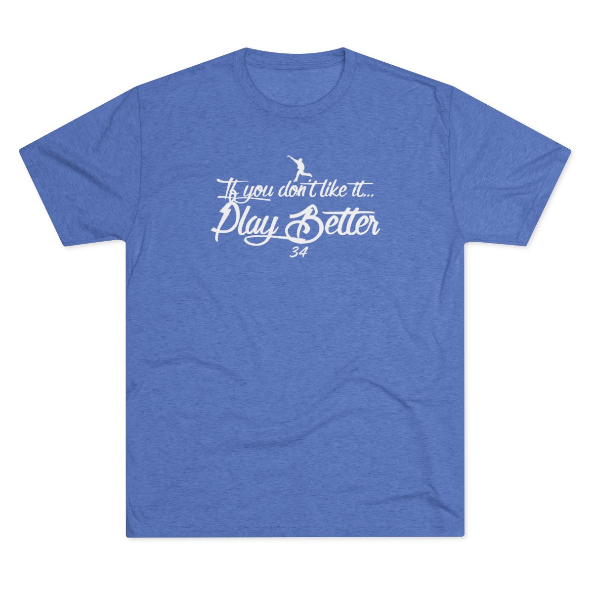 If you don't Like it Play Better Graphic Tee - White Lettering